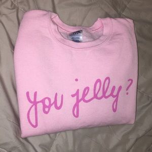 YOU JELLY? sweatshirt
